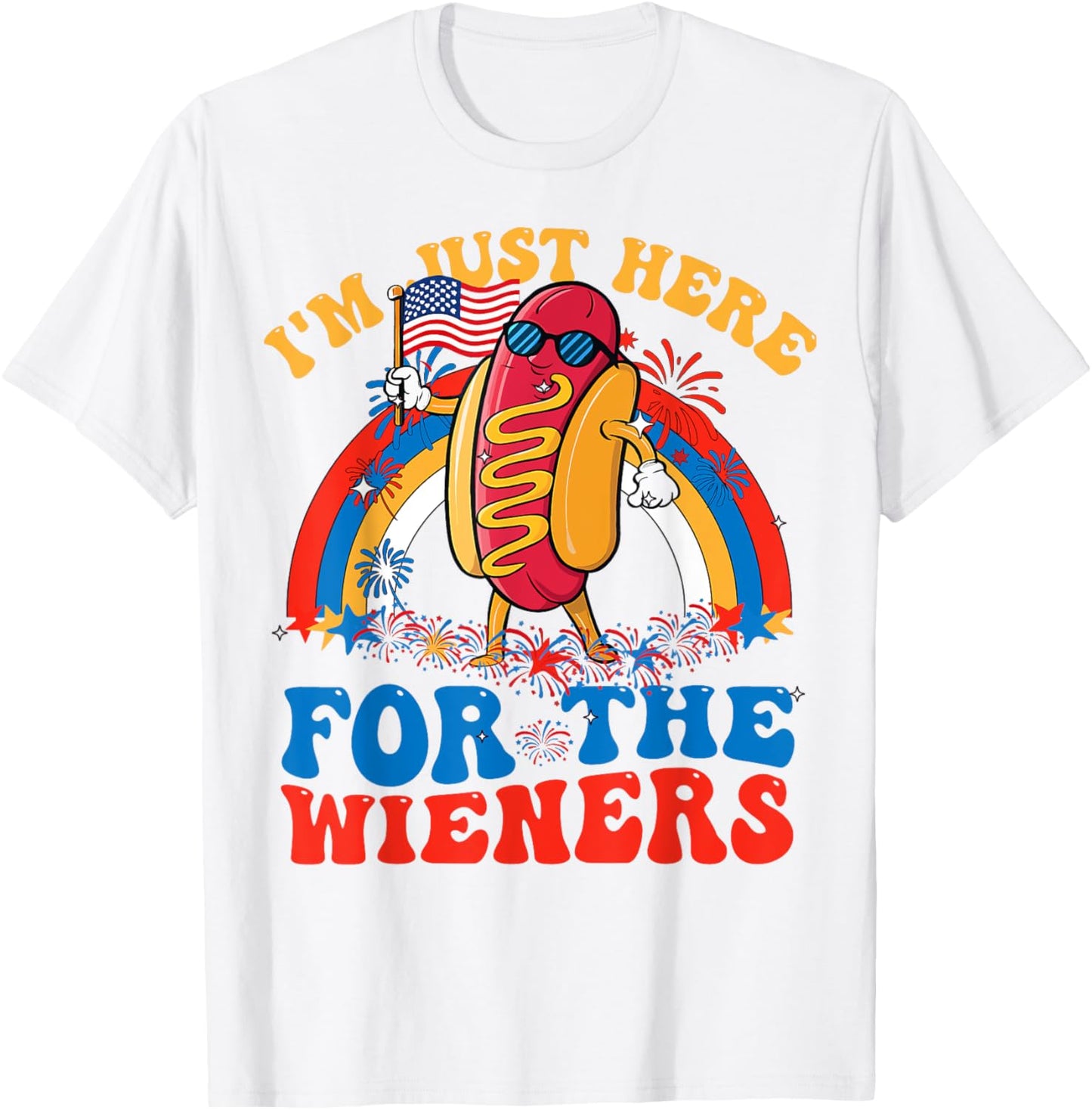 Just Here For The Wieners Funny Hot Dog 4th Of July American T-Shirt