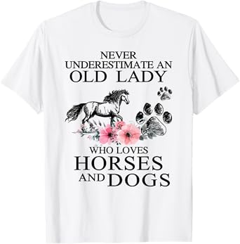 Never Underestimate An Old Lady Who Loves Horses And Dogs T-Shirt