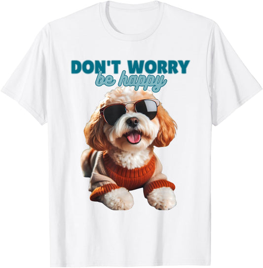 Cavachon dog be happy cute fun dog quote T-Shirt