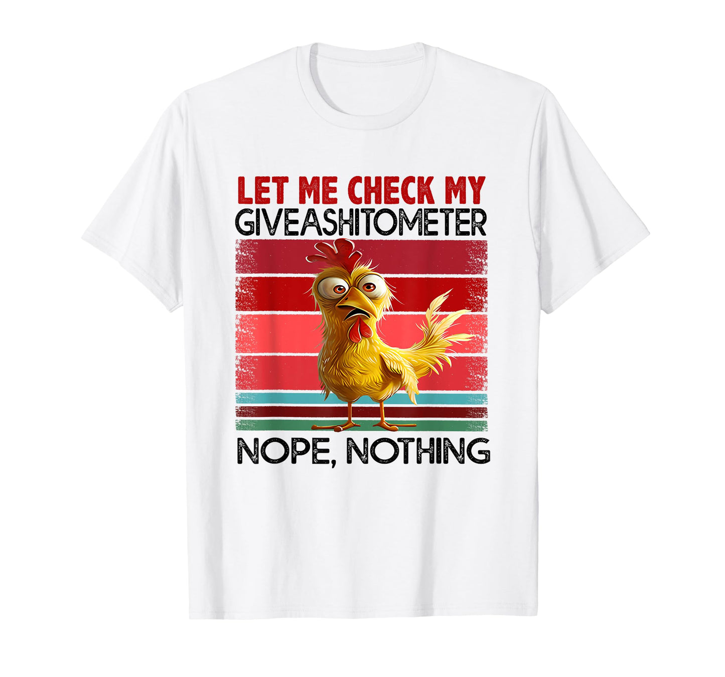 Let Me Check My Give A Shit To Meter Chicken T-Shirt