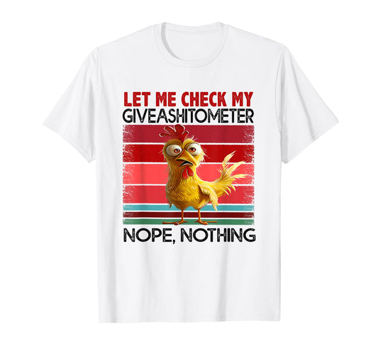 Let Me Check My Give A Shit To Meter Chicken T-Shirt