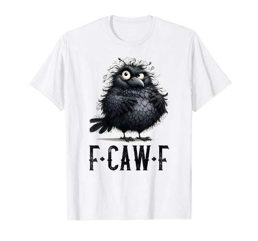 F-Caw-F Black Crow Black Bird Funny Crow F-Caw-F T-Shirt