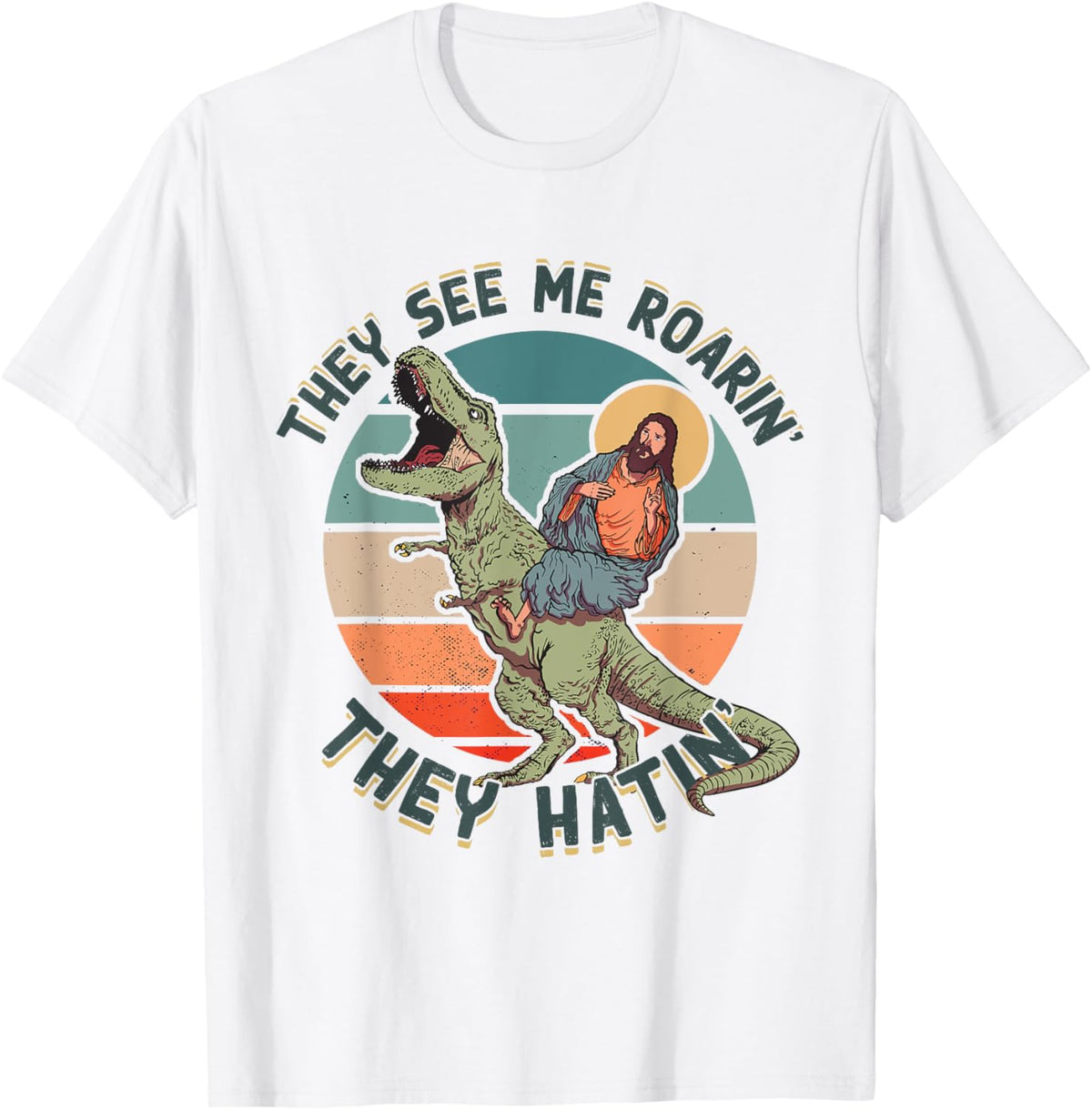 They See Me Roarin They Hatin - Jesus Riding a Dinosaur T-Shirt