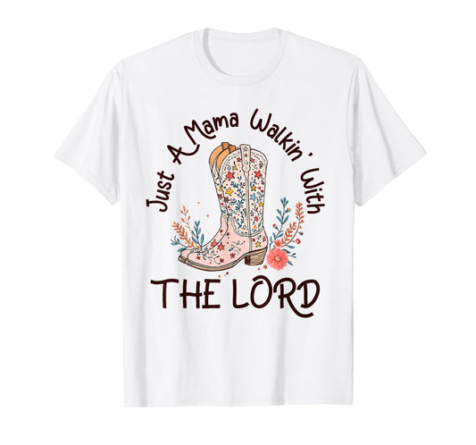 Just A Mama Walking With Lord Western Mom Cowgirl Christian T-Shirt