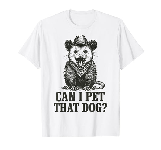 Can I Pet That Dog Opossum T-Shirt