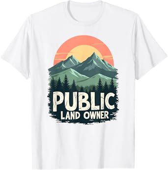 Public Land Owner, Conservation, Protect Public Lands T-Shirt