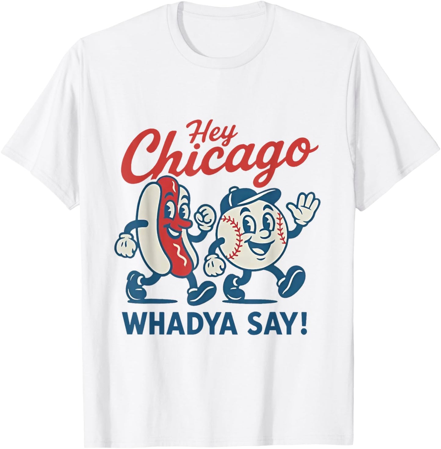 Hey Chicago Whadya Say Baseball and Hot Dog 4th of July T-Shirt