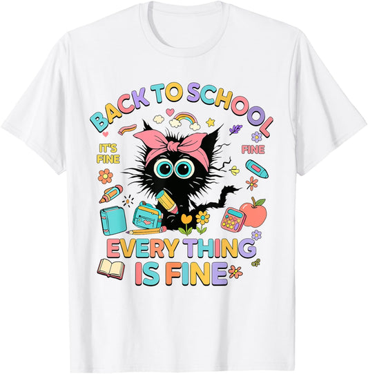First Day Back To School Funny Black Cat Everything Is Fine T-Shirt