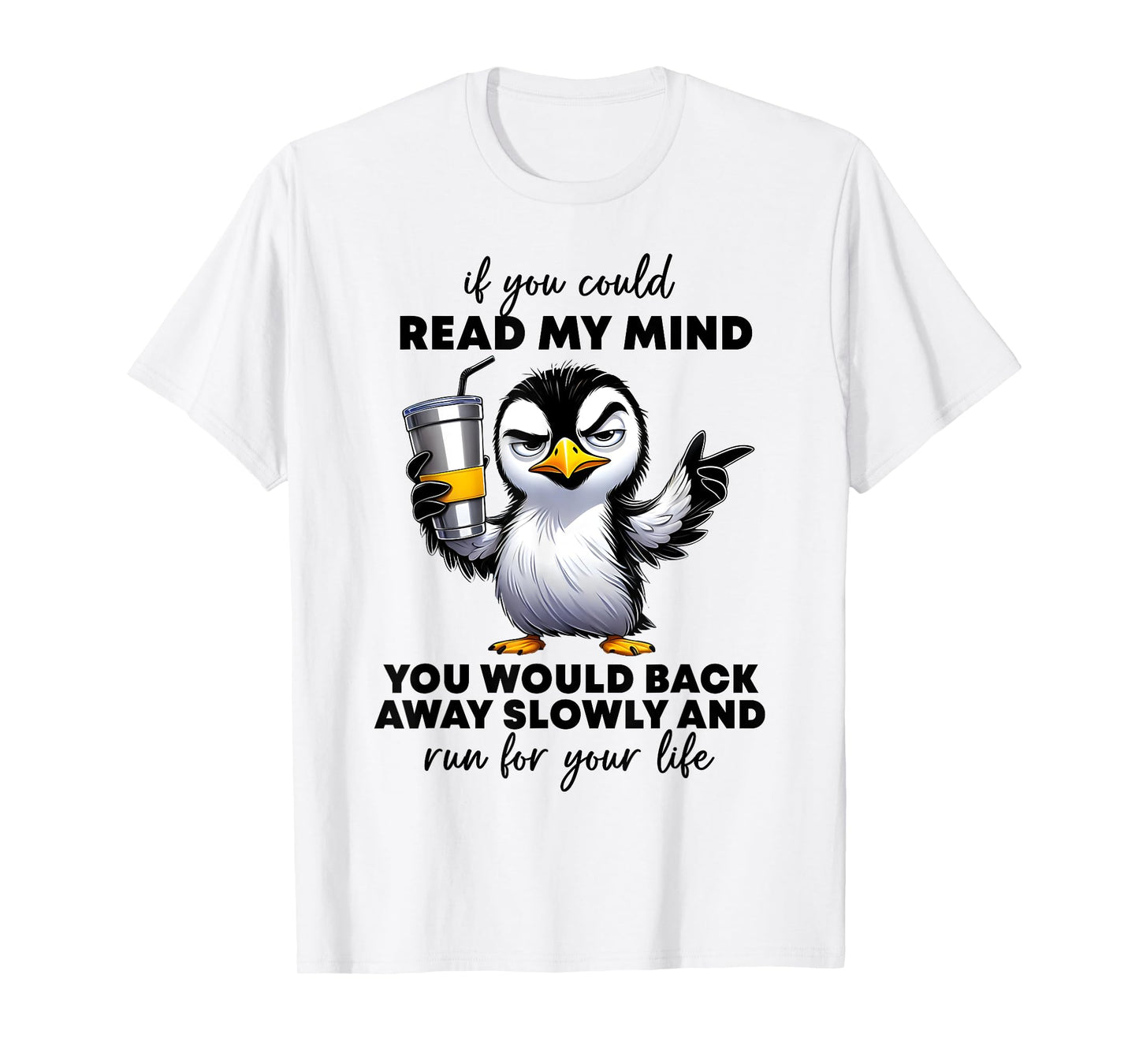 Penguin If You Could Read My Mind You'd Back Away Slowly T-Shirt