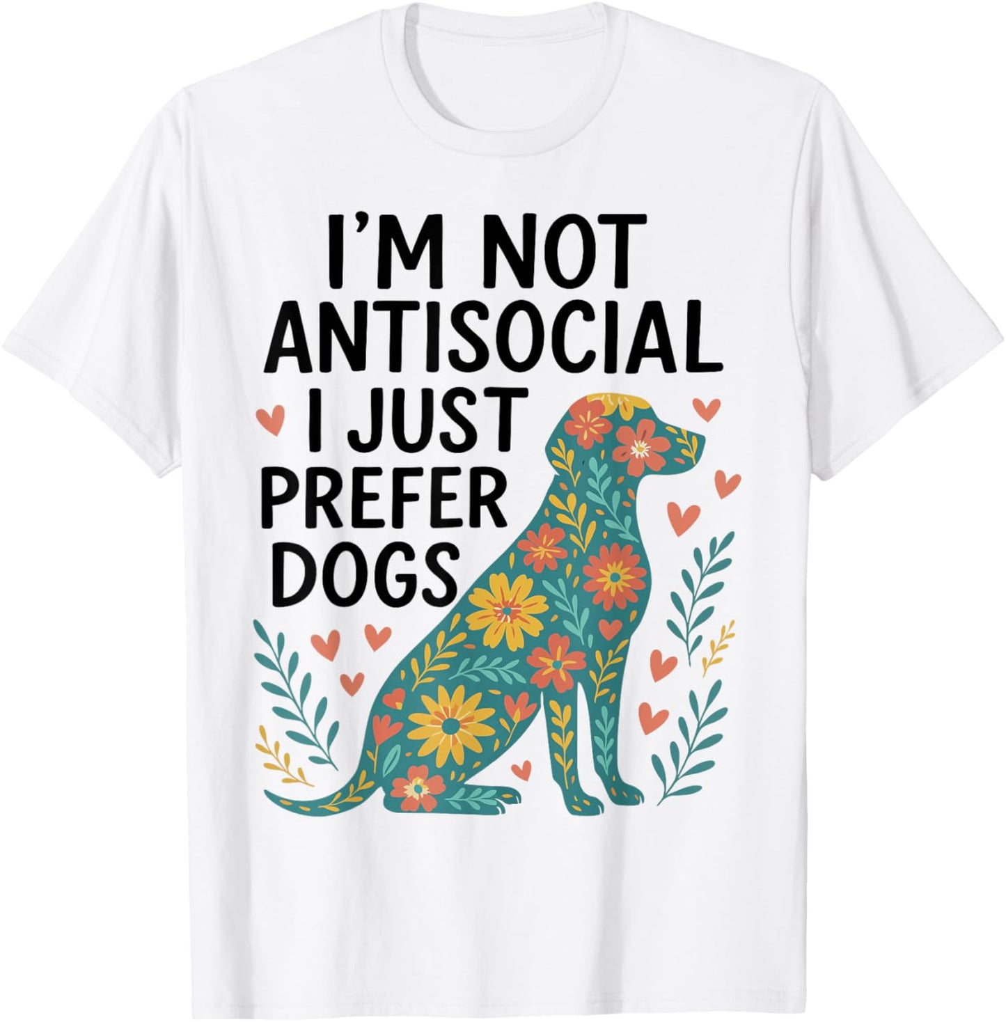 I’m Not Antisocial I Just Prefer Dogs Funny Dog Love T-Shirt