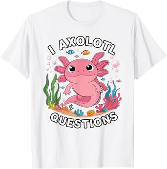 Funny Axolotl Questions Kawaii Axolotl Toddler Kids Girls T-Shirt