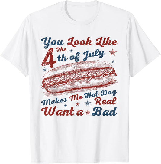 Retro You Look Like The 4th Of July Makes Me Want A Hot Dog T-Shirt