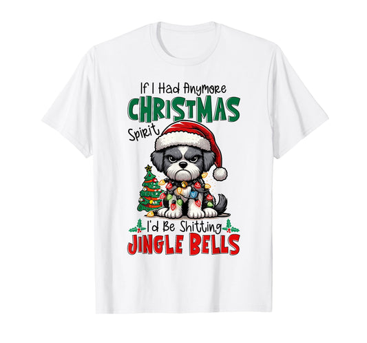 If I Had Anymore Xmas Spirit I'd Be Shitting Jingle Bells T-Shirt