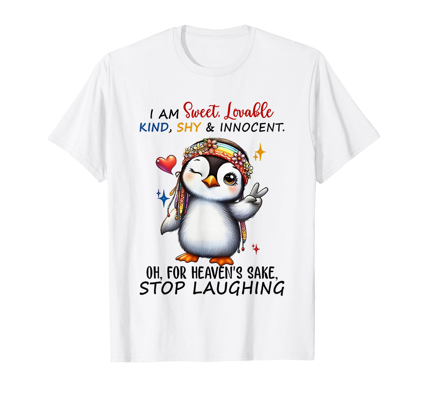 Penguin I Am Sweet Lovable Kind Shy And Innocent Oh For T-Shirt