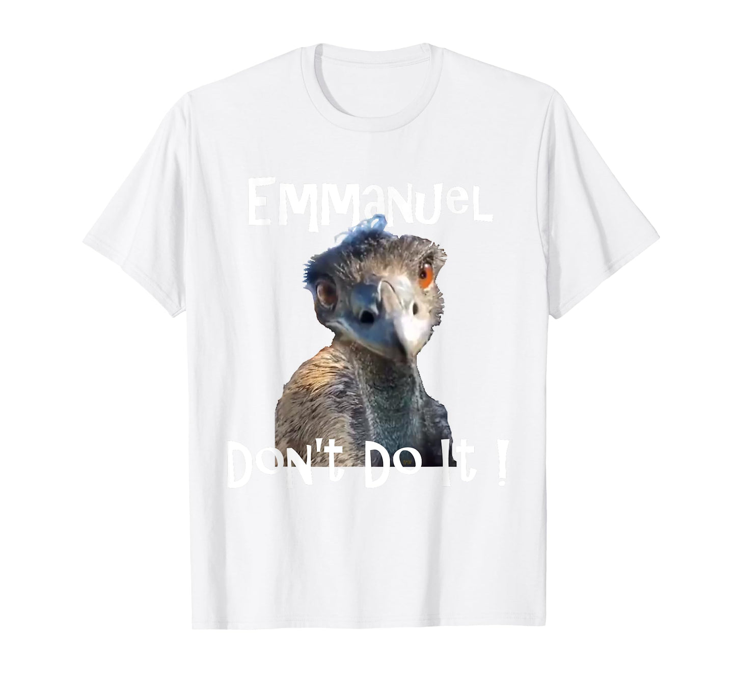 Emmanuel Don't Do It funny viral emu graphic tee T-Shirt