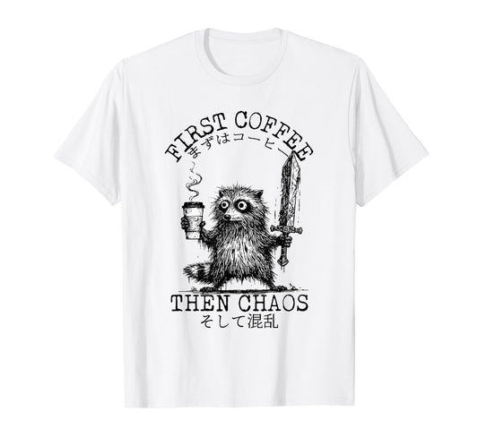First Coffee Then Chaos Funny Raccoon Caffeine Sword T-Shirt