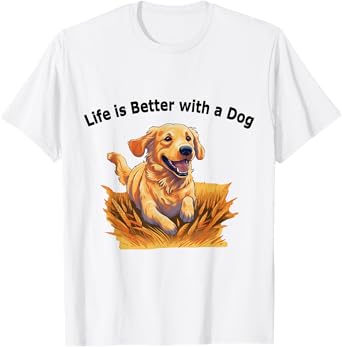 "Life is Better with a Dog" Golden Retriever for Dog Lovers T-Shirt
