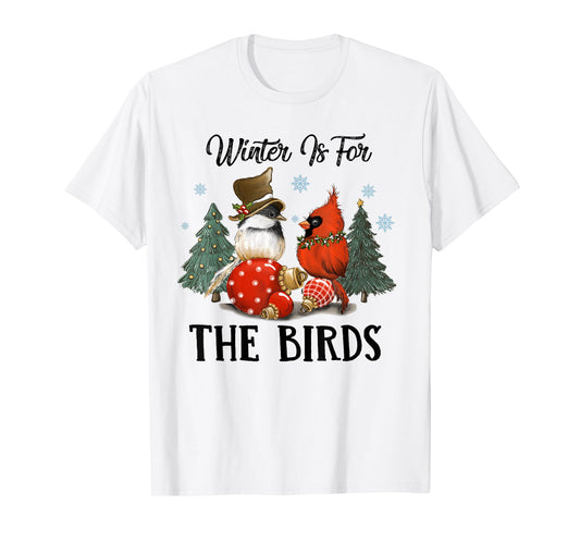 Chickadee And Cardinal Christmas Winter Is For The Birds T-Shirt