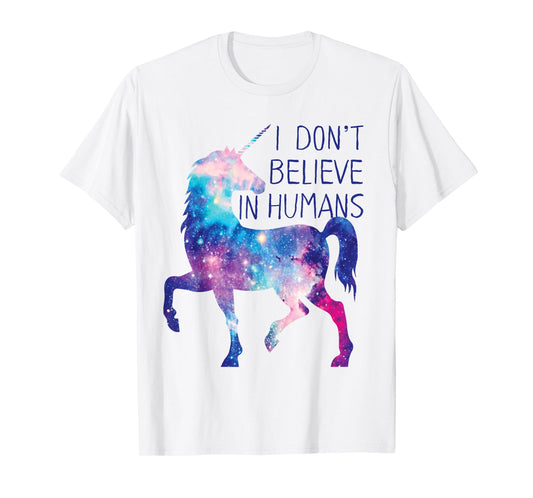 Unicorn Galaxy T-Shirt. I Don't Believe in Humans Shirt