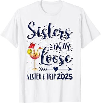 Sister's Trip 2025 Sister On The Loose Sister's Weekend Trip T-Shirt