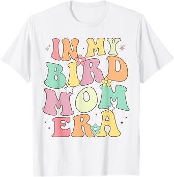 In my bird Mom era Funny Bird Lover Women birdwatching T-Shirt