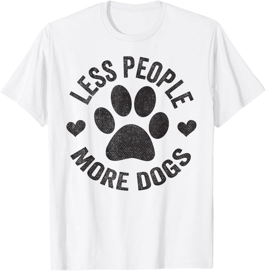 Less People More Dogs Shirt Funny Dog Tshirt For Dog Lovers T-Shirt