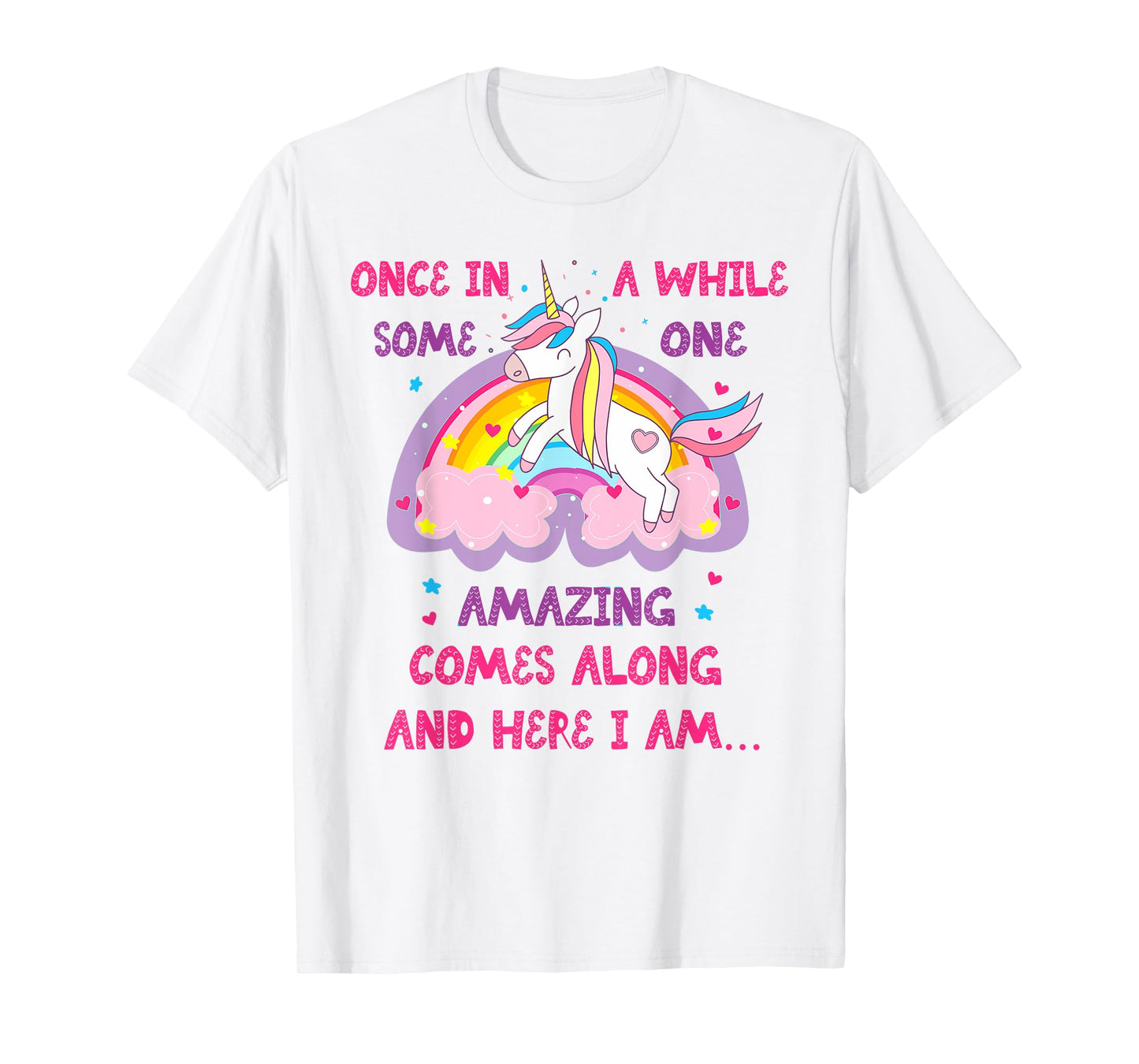 Once In A While Someone Amazing Comes Along And Here I Am T-Shirt