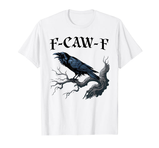 F-Caw-F Funny Black Bird Black Crow T-Shirt