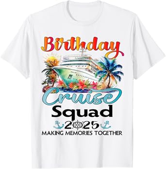 Birthday Cruise Squad 2025 Friends Family Vacation Matching T-Shirt