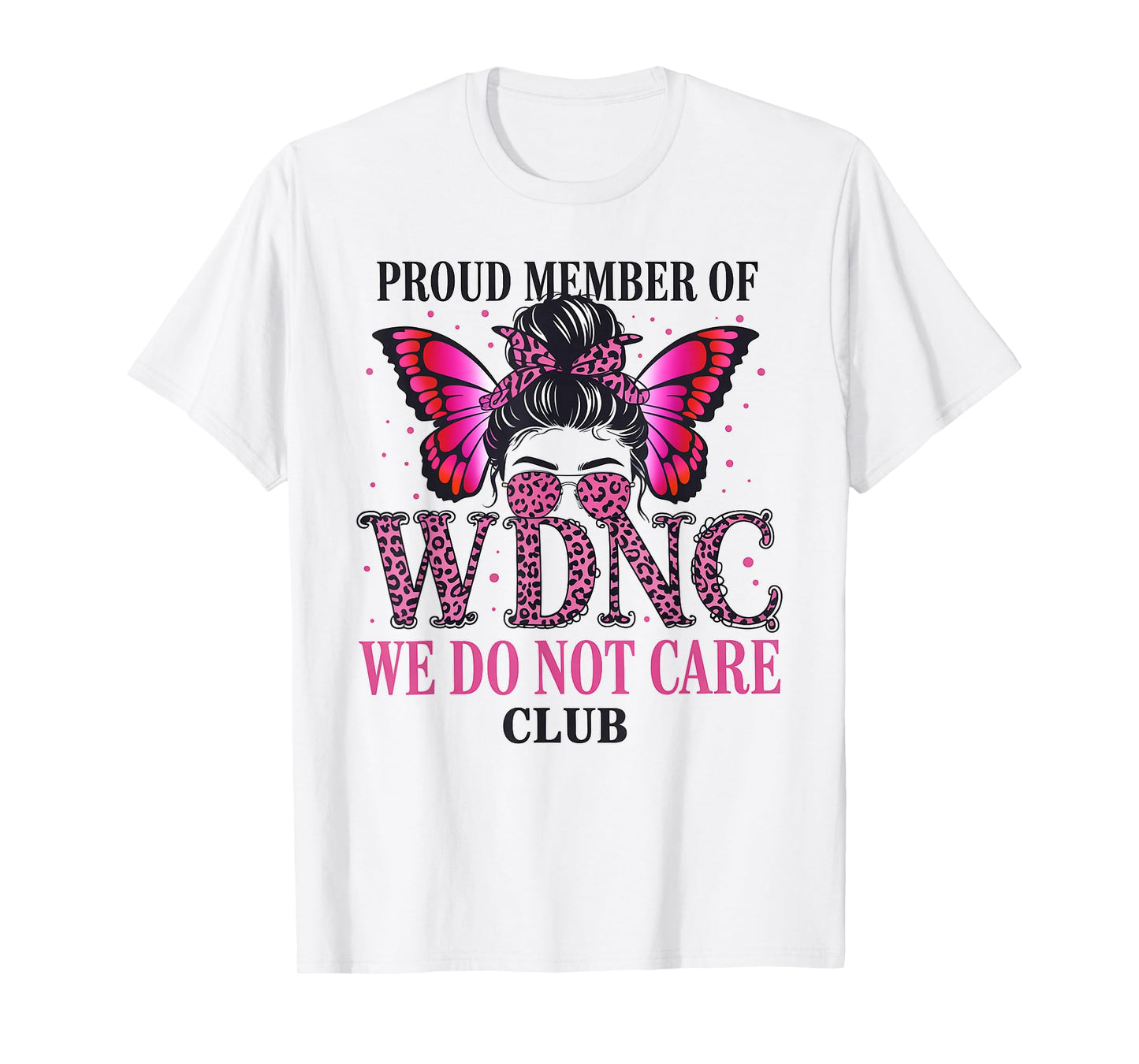 Proud Member of WDNC We Do Not Care Club T-Shirt