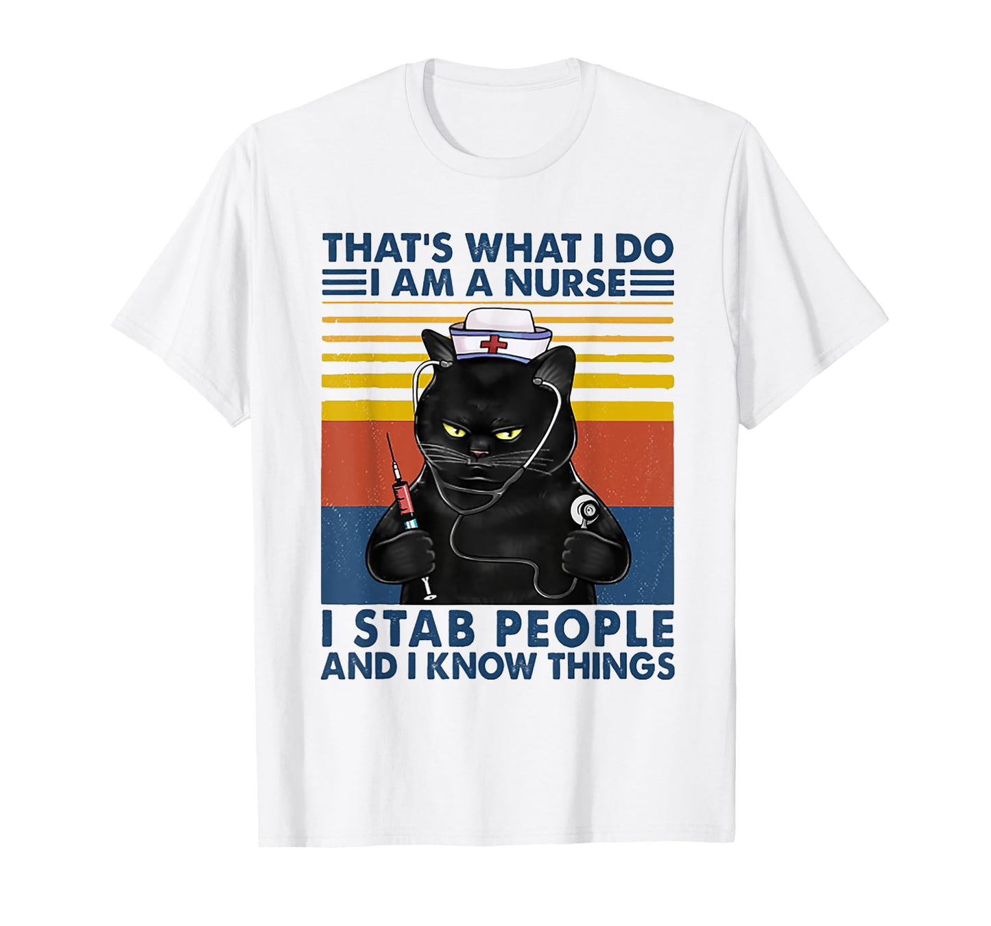 That's What I Do I Am A Nurse I Stab Peope Cat Retro Vintage T-Shirt