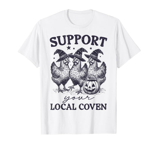 Support Your Local Coven Funny Witch Girl Chicken Farm Lover T-Shirt