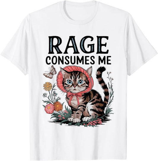 Rage Consumes Me Funny Cat Meme T-Shirt