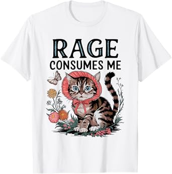 Rage Consumes Me Funny Cat Meme T-Shirt