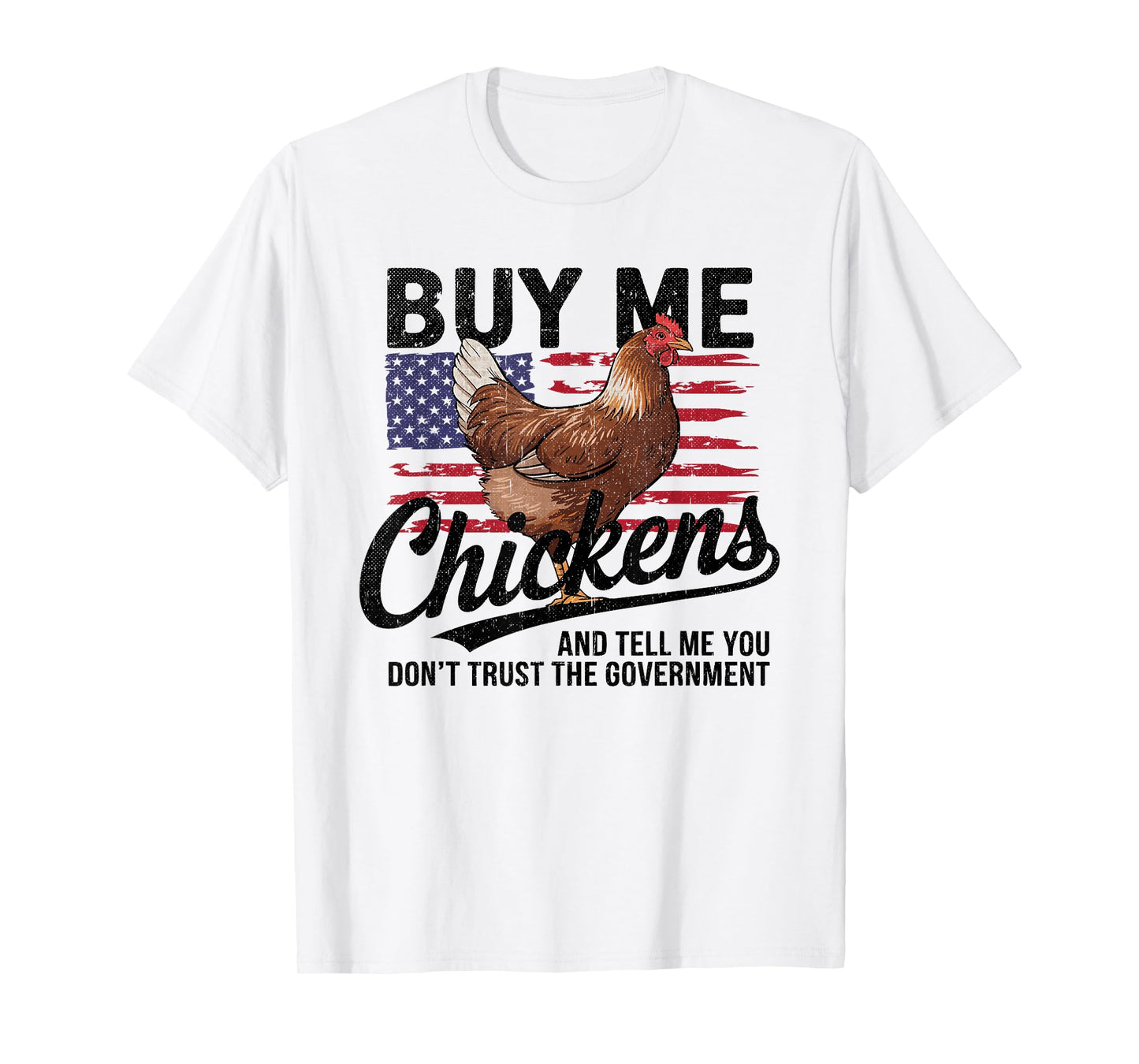 Buy Me Chickens and Tell Me You Don't Trust the Government T-Shirt