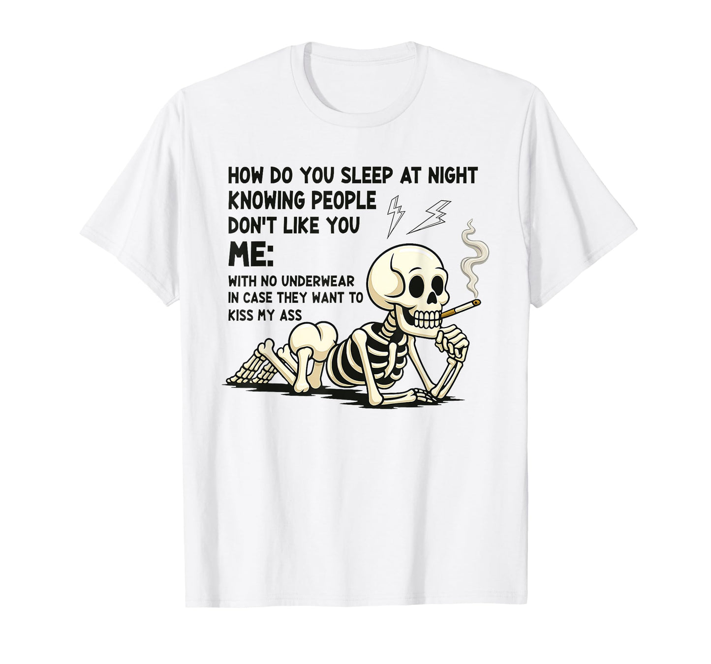 Skeleton How Do You Sleep at Night Knowing People Don't Like T-Shirt