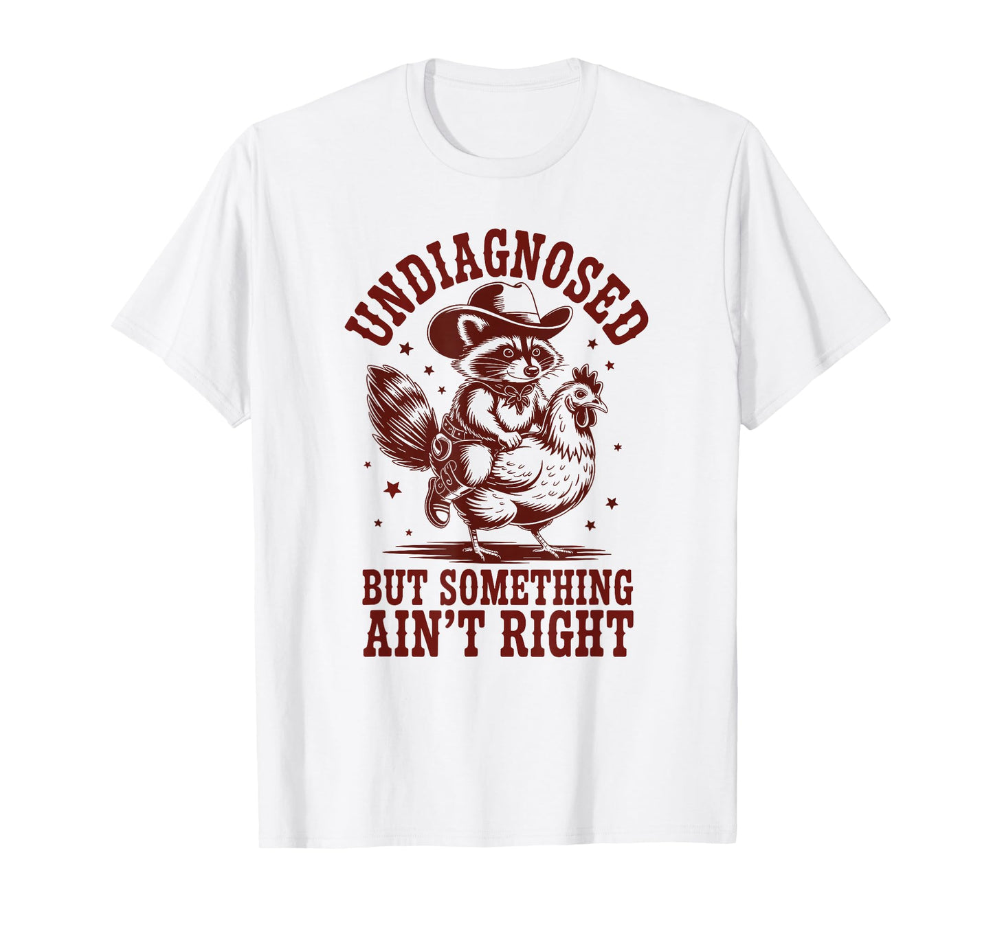 Undiagnosed but Something Ain't Right Raccoon Men Chicken T-Shirt