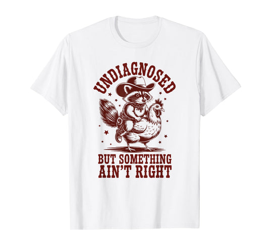 Undiagnosed but Something Ain't Right Raccoon Men Chicken T-Shirt
