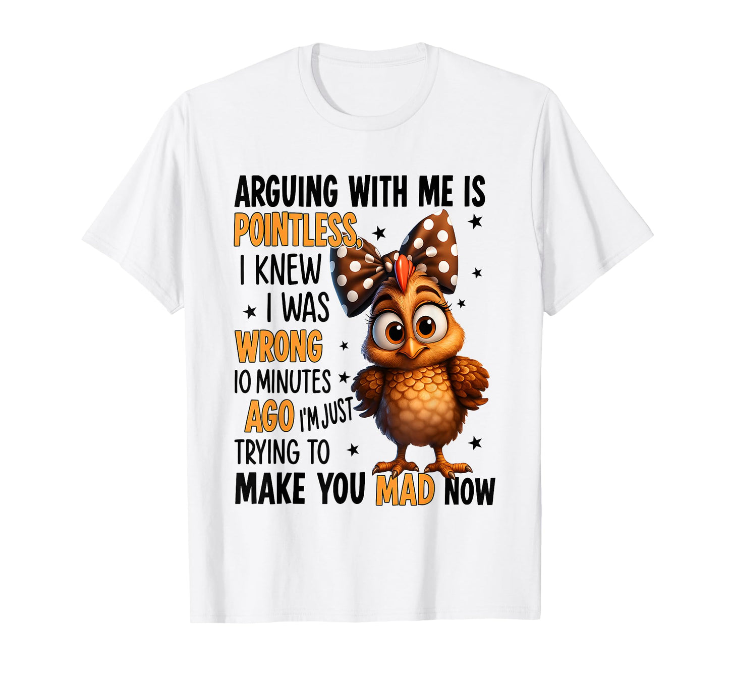 Chicken Arguing With Me Is Pointless I Knew I Was Wrong 10 T-Shirt