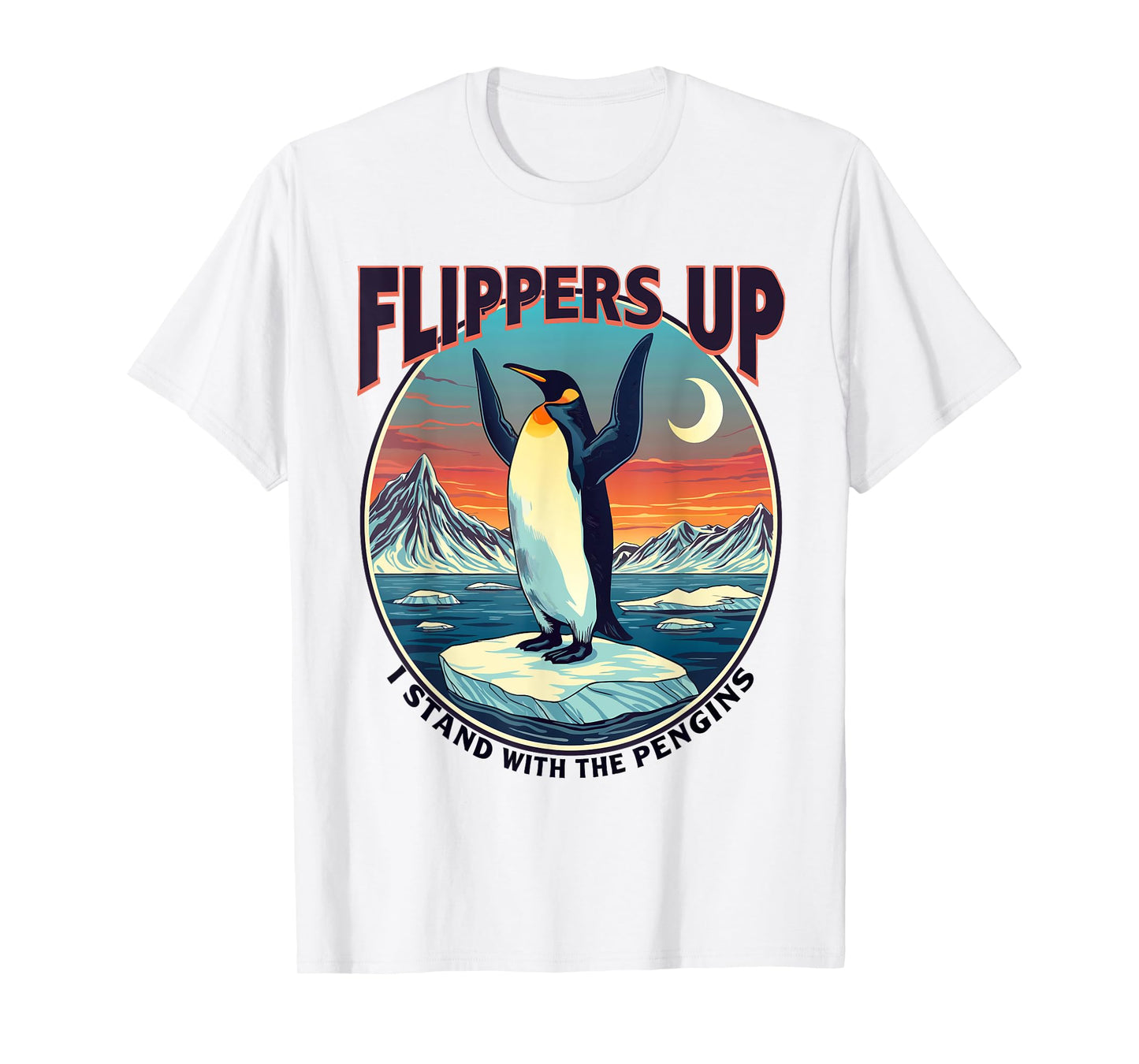 Flippers Up I Stand With The Penguins Funny Tee T-Shirt