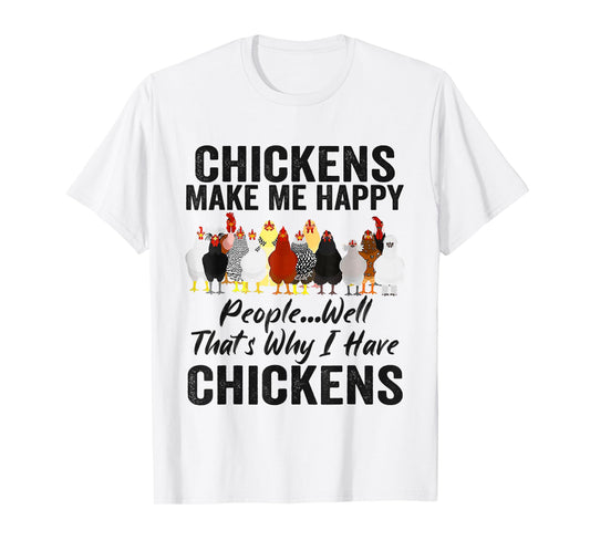 Chickens Make Me Happy People Well That's Why I Have Chicken T-Shirt