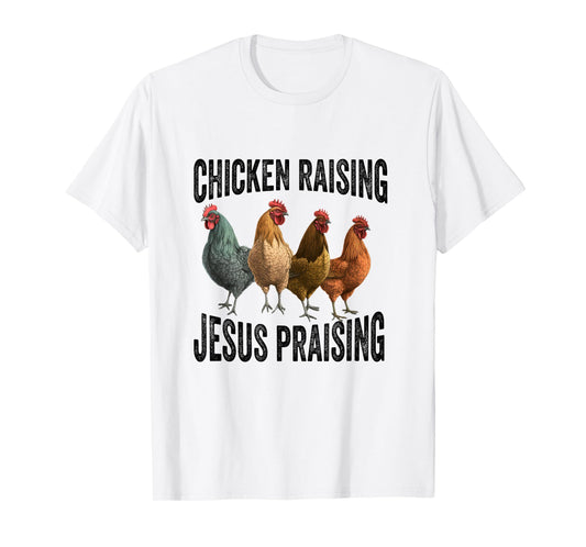 chicken raising & jesus praising Chicken Christian T-Shirt