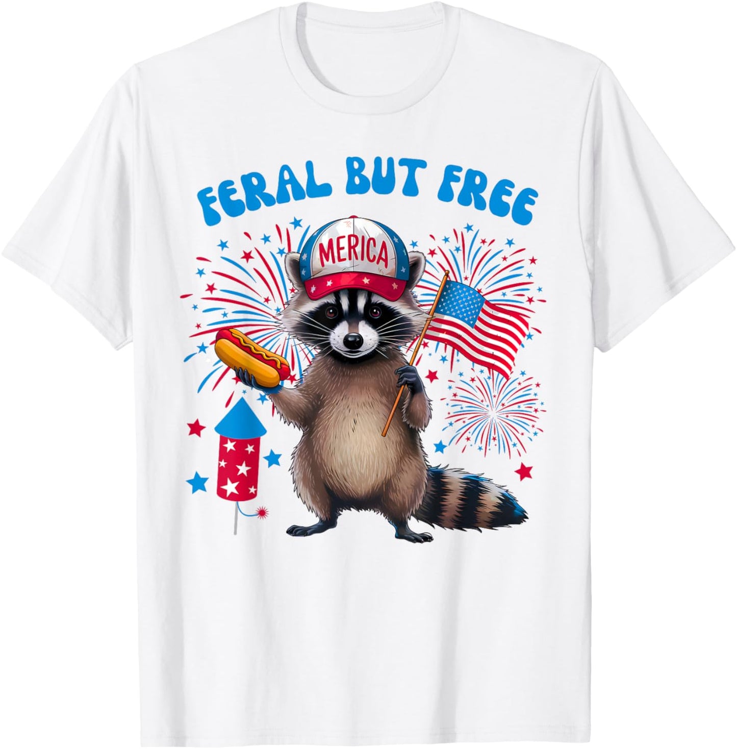 Feral But Free 4th Of July America Hotdog Funny Raccoon T-Shirt