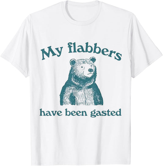 My Flabbers Have Been Gasted Bear Funny T-Shirt