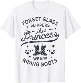 Forget Glass Sleepers This Princess Wears Riding Boots Horse T-Shirt