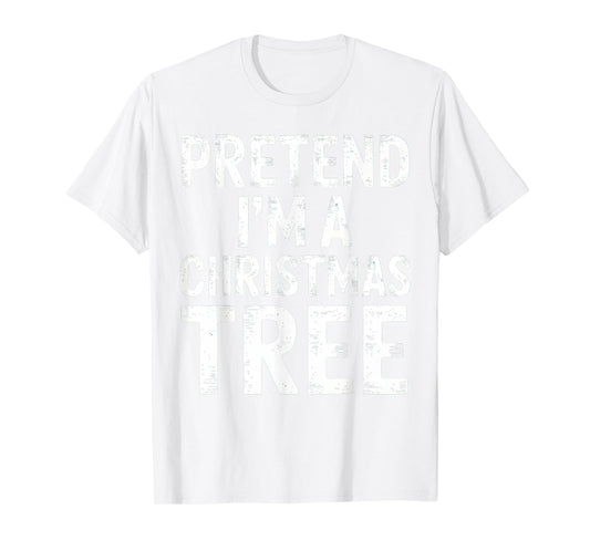 Pretend I'm A Christmas Tree Xmas Pajamas Costume T-Shirt