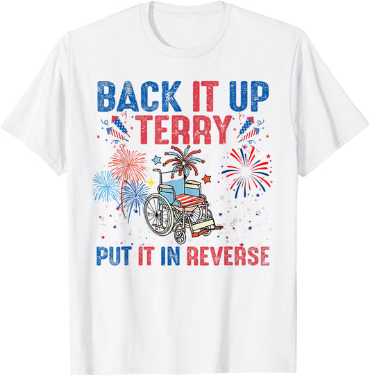 Back It Up Terry Put It In Reverse Firework Flag 4th Of July T-Shirt