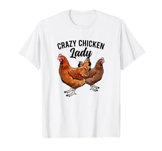 Crazy Chicken Lady Chicken Owner Chicken Mom Chicken Lover T-Shirt