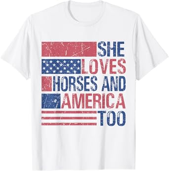 She Loves Horses And America Too Fun Horse Lover 4th of July T-Shirt