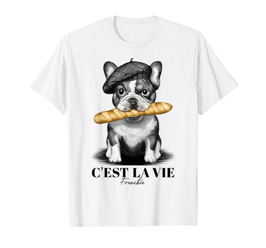 French Bulldog Frenchie Dog Lover Dad Dog Mom C'est La Vie T-Shirt